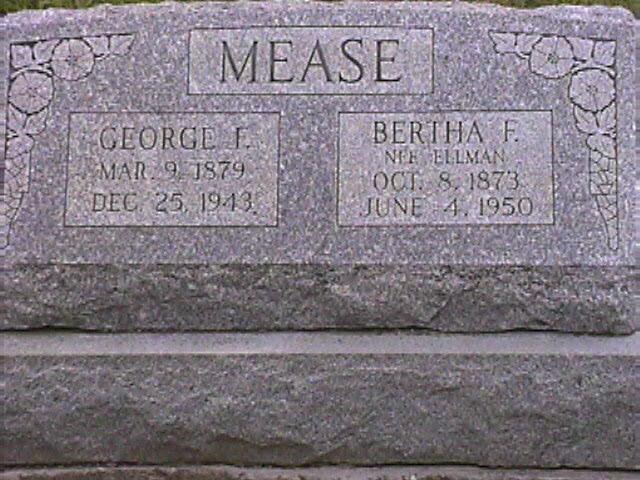 George F & Bertha (Ellman) Mease George F & Bertha (Ellman) Mease